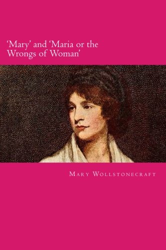 'Mary' and 'Maria or the Wrongs of Woman' von CreateSpace Independent Publishing Platform